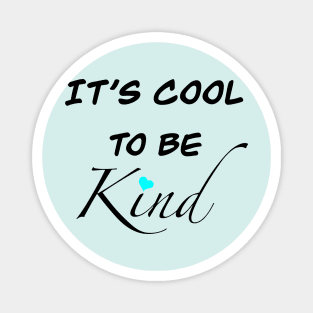 It’s cool to be kind Magnet